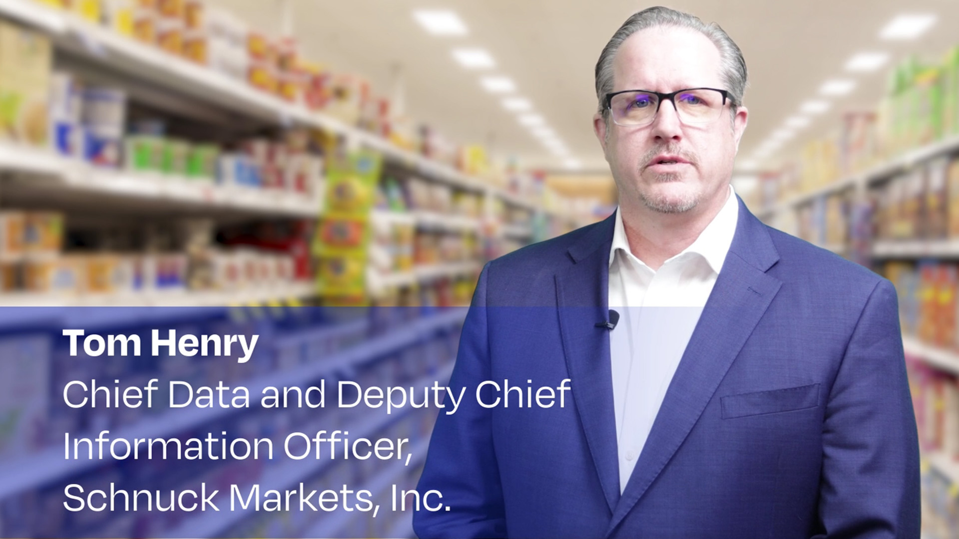Tom Henry, Chief Data and Deputy Chief Information Officer at Schnuck Market, Inc.